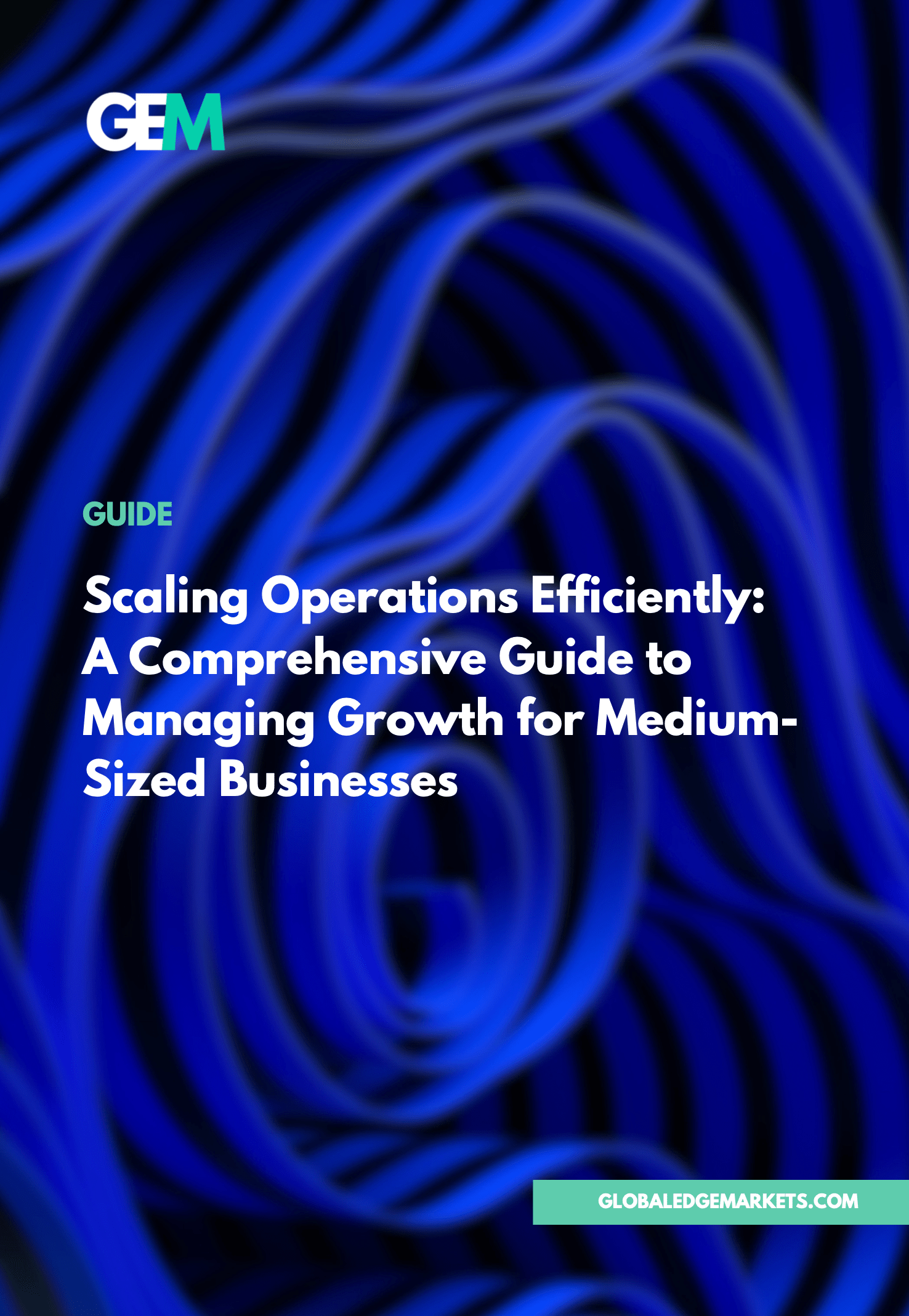 Scaling Operations Efficiently: A Comprehensive Guide to Managing Growth for Medium-Sized Businesses |GlobalEdgeMarkets